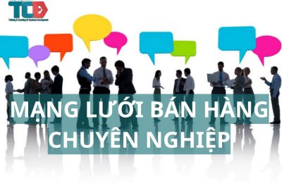 cách xây dựng và quản lý Mạng Lưới Bán Hàng chuyên nghiệp