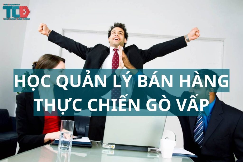 khoá học quản lý bán hàng thưc chiến tại Gò Vấp