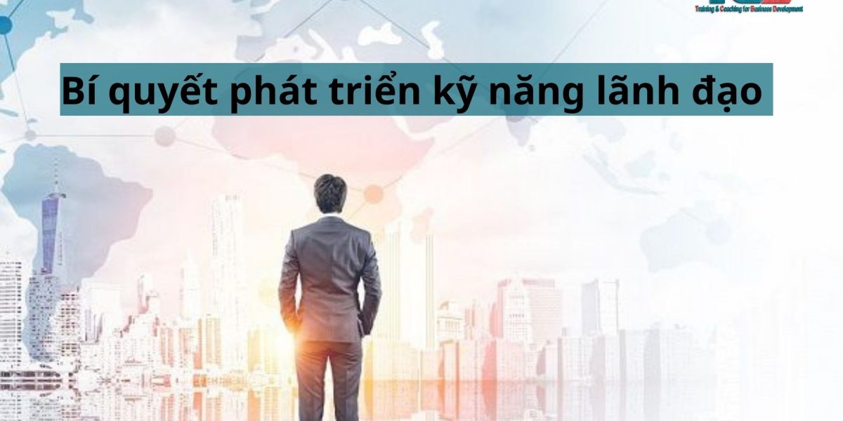 bí quyết phát triển kỹ năng lãnh đạo