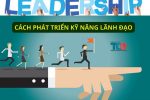 cách phát triển kỹ năng lãnh đạo hiệu quả