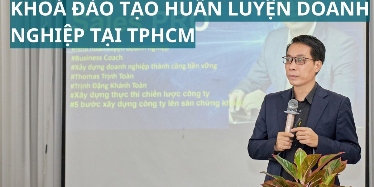 Đào tạo huấn luyện doanh nghiệp tại TPHCM và các tỉnh lân cận