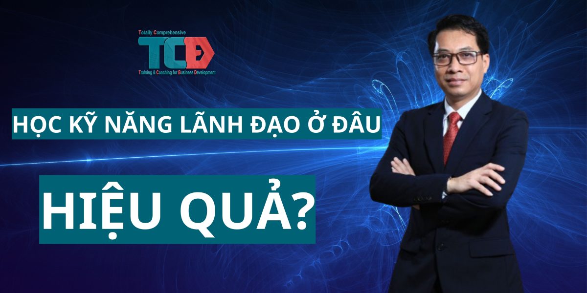 học kỹ năng lãnh đạo ở đâu hiệu quả