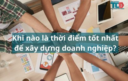 Thời điểm tốt nhất để xây dựng doanh nghiệp