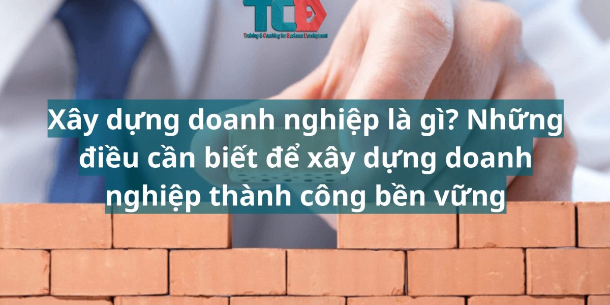 xây dựng doanh nghiệp là gì?