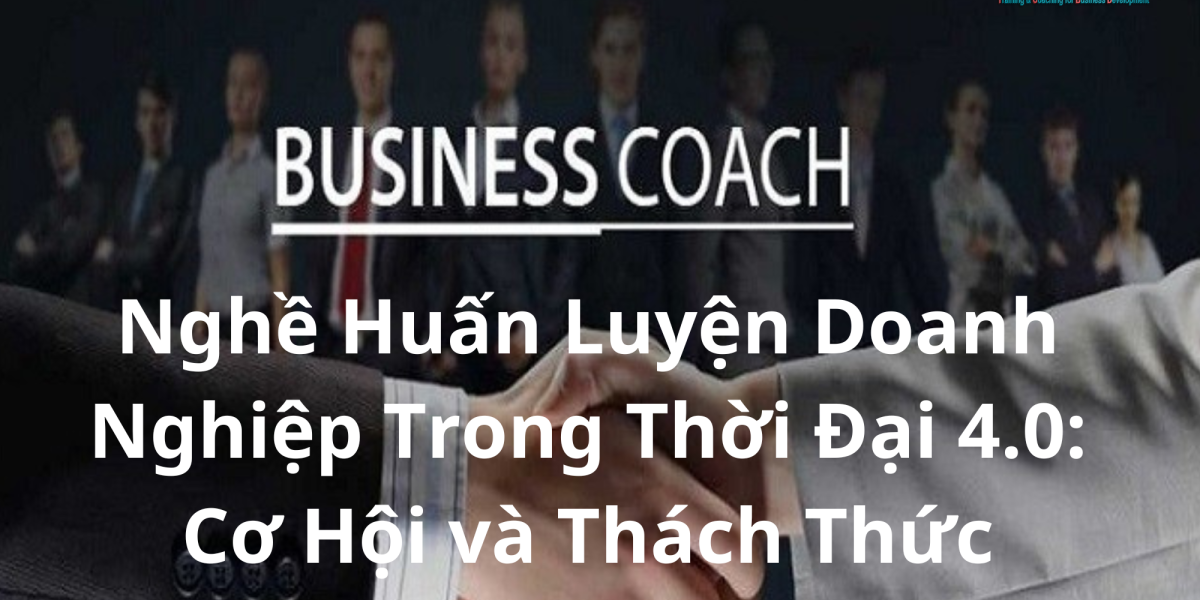 Cơ hội và thách thức nghề huấn luyện doanh nghiệp 4.0