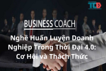 Cơ hội và thách thức nghề huấn luyện doanh nghiệp 4.0