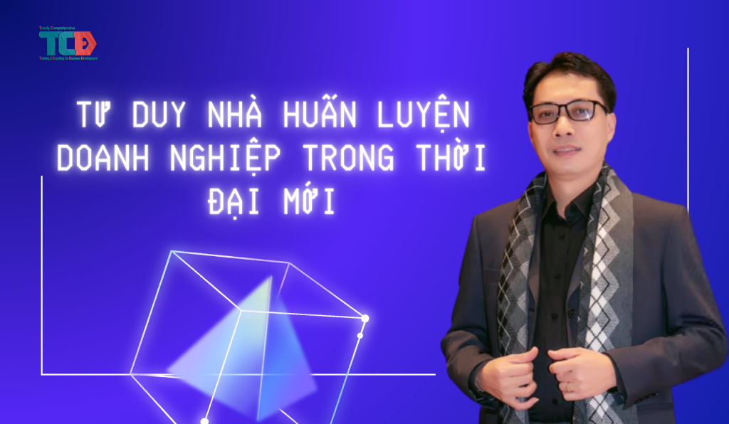 tư duy nhà huấn luyện doanh nghiệp thời kỳ mới