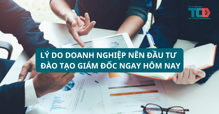 Tại sao cần đầu tư đào tạo giám đốc?