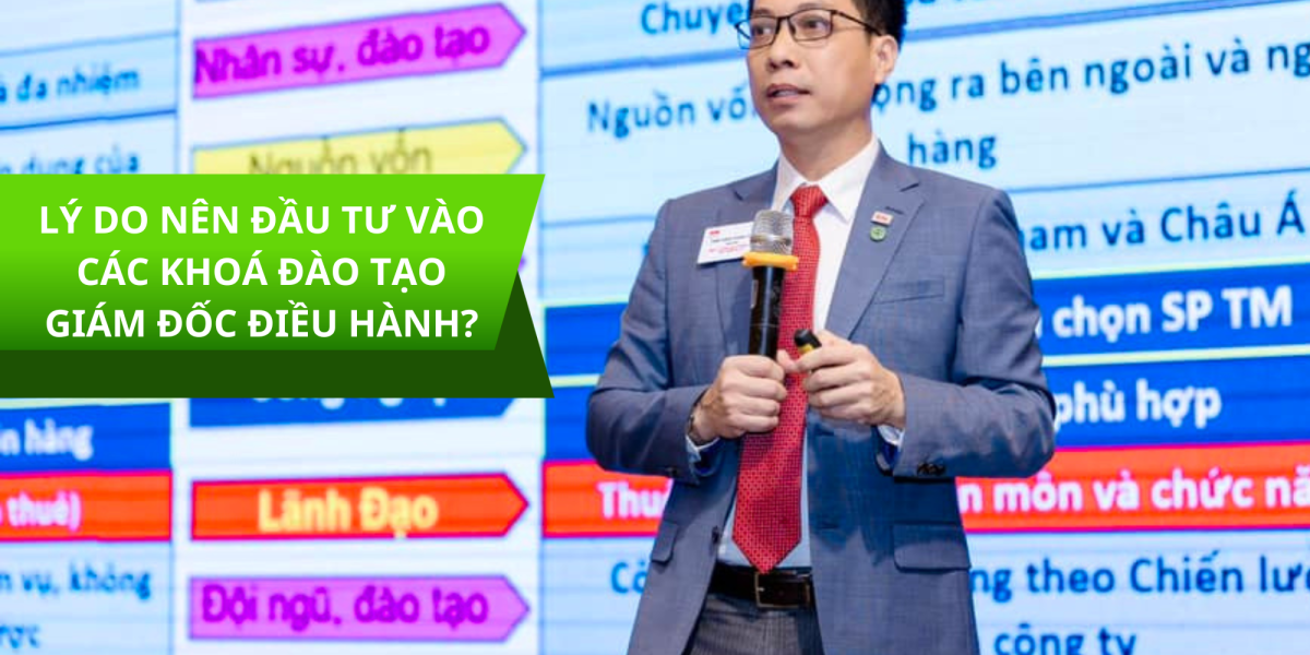 Vì sao cần đầu tư đào tạo giám đốc điều hành?