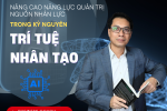 Nâng cao năng lực quản lý nguồn nhân lực trong kỷ nguyên trí tuệ nhân tạo AI