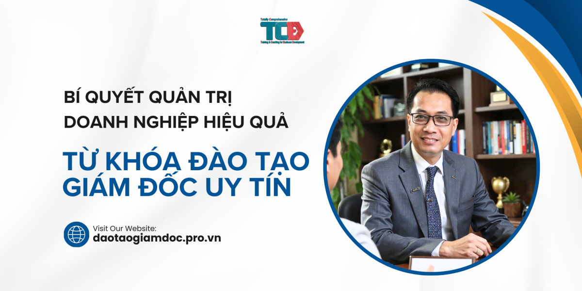 bí quyết quản trị doanh nghiệp hiệu quả từ các khoá đào tạo giám đốc uy tín