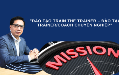 ĐÀO TẠO "TRAIN THE TRAINER – ĐÀO TẠO TRAINER/COACH CHUYÊN NGHIỆP"
