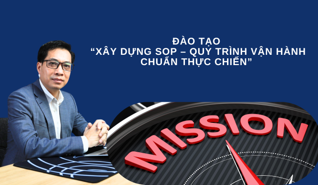 ĐÀO TẠO “XÂY DỰNG SOP – QUY TRÌNH VẬN HÀNH CHUẨN THỰC CHIẾN”
