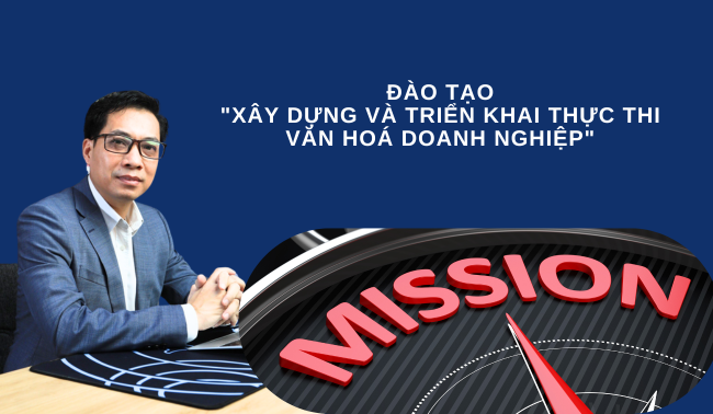 ĐÀO TẠO "XÂY DỰNG VÀ TRIỂN KHAI THỰC THI VĂN HOÁ DOANH NGHIỆP"