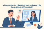 tại sao nên đào tạo huấn luyện doanh nghiệp online?