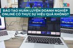 Đào tạo huấn luyện doanh nghiệp online có hiệu quả không?
