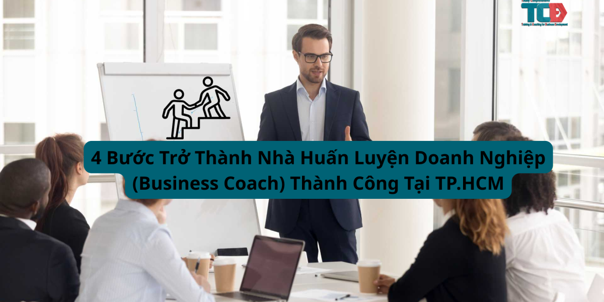 4 bước trở thành nhà huấn luyện doanh nghiệp