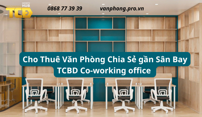 Cho thuê văn phòng chia sẻ gần sân bay