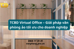TCBD Virtual Office không chỉ đáp ứng nhu cầu “có địa chỉ kinh doanh hợp pháp”, mà còn mở rộng thành một hệ sinh thái hỗ trợ doanh nghiệp